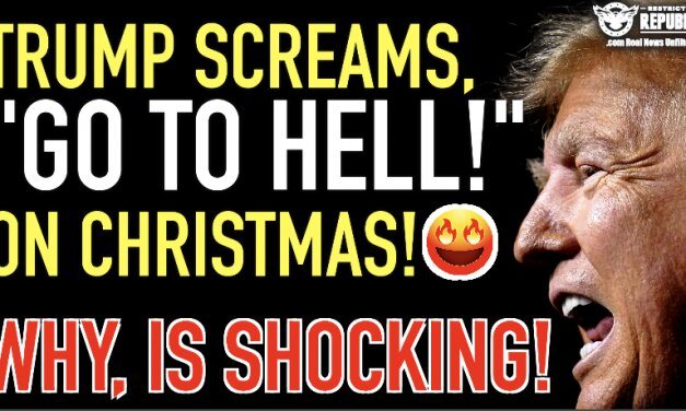 Trump Screams, “Go To Hell!” To Entire Group Of People On Christmas! Why, is SHOCKING!